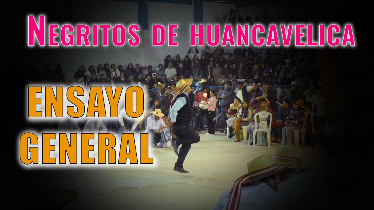 ENSAYO GENERAL DE LOS NEGRITOS DE HUANCAVELICA 2024