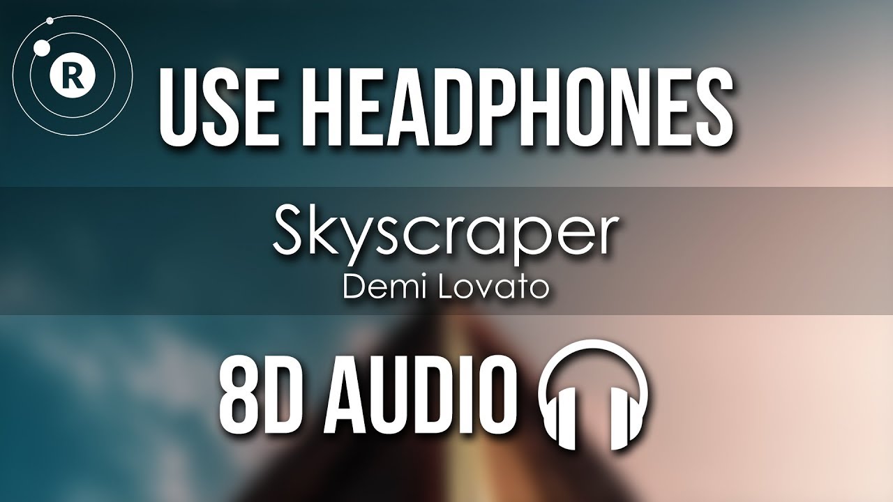 Demi Lovato - Skyscraper (8D AUDIO)