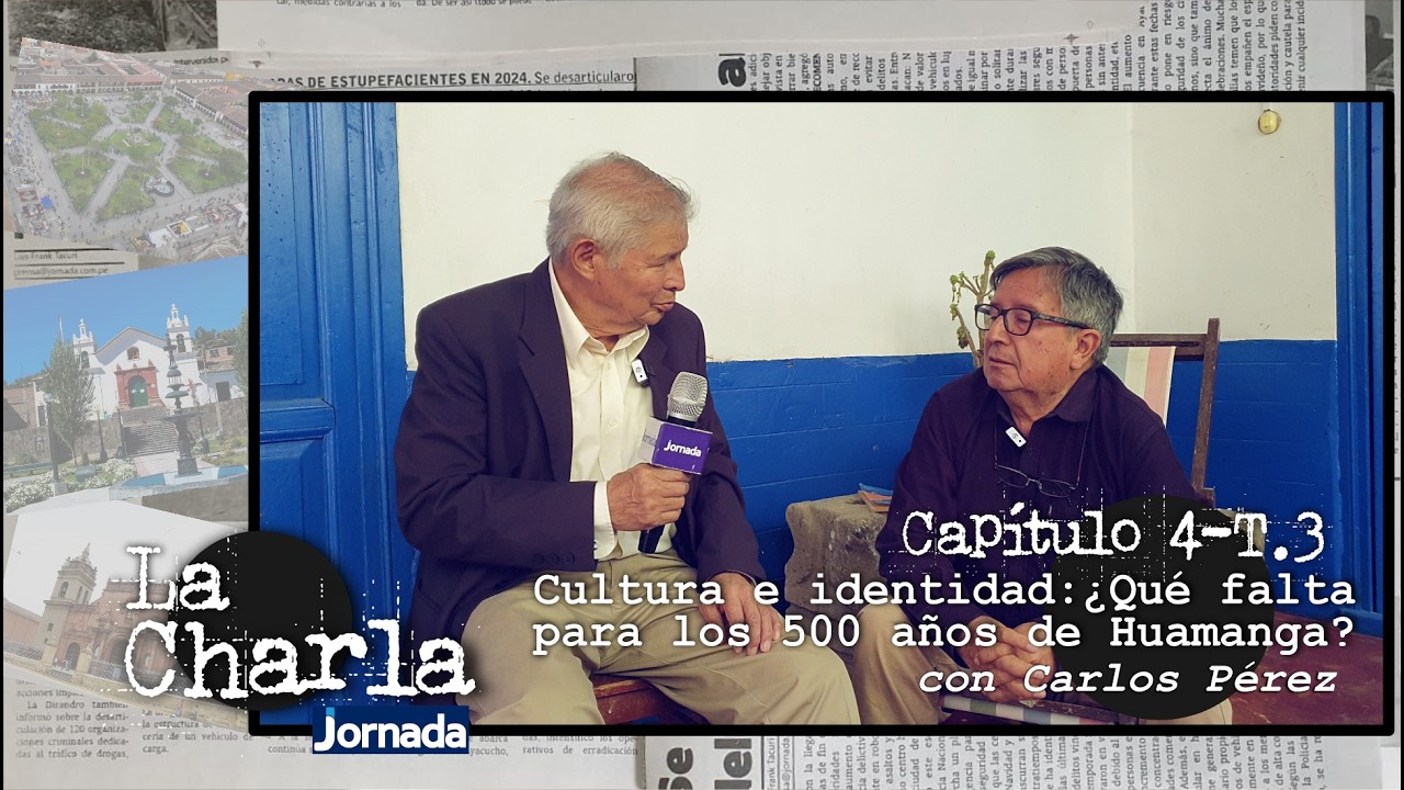 LA CHARLA: Capítulo 4 - T.1 | Cultura e identidad: ¿Qué falta para los 500 años de Huamanga?