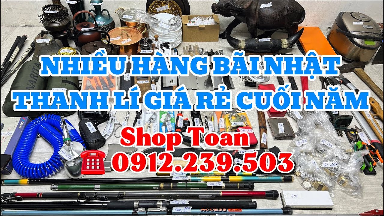 🔴🔴🔴Clip 255,Mã G,Túi ngủ,Cần câu,Búa Rìu,Đồ đồng,Dao bếp,Kéo bonsai,Hàng bãi nhật... ☎️0912239503