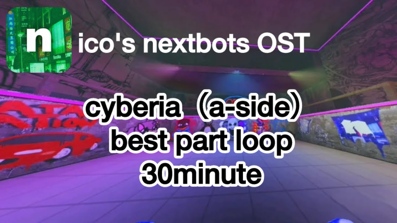 nico's nextbots ost - cyberia (a-side) 30 minute best part loop サビループ30分耐久