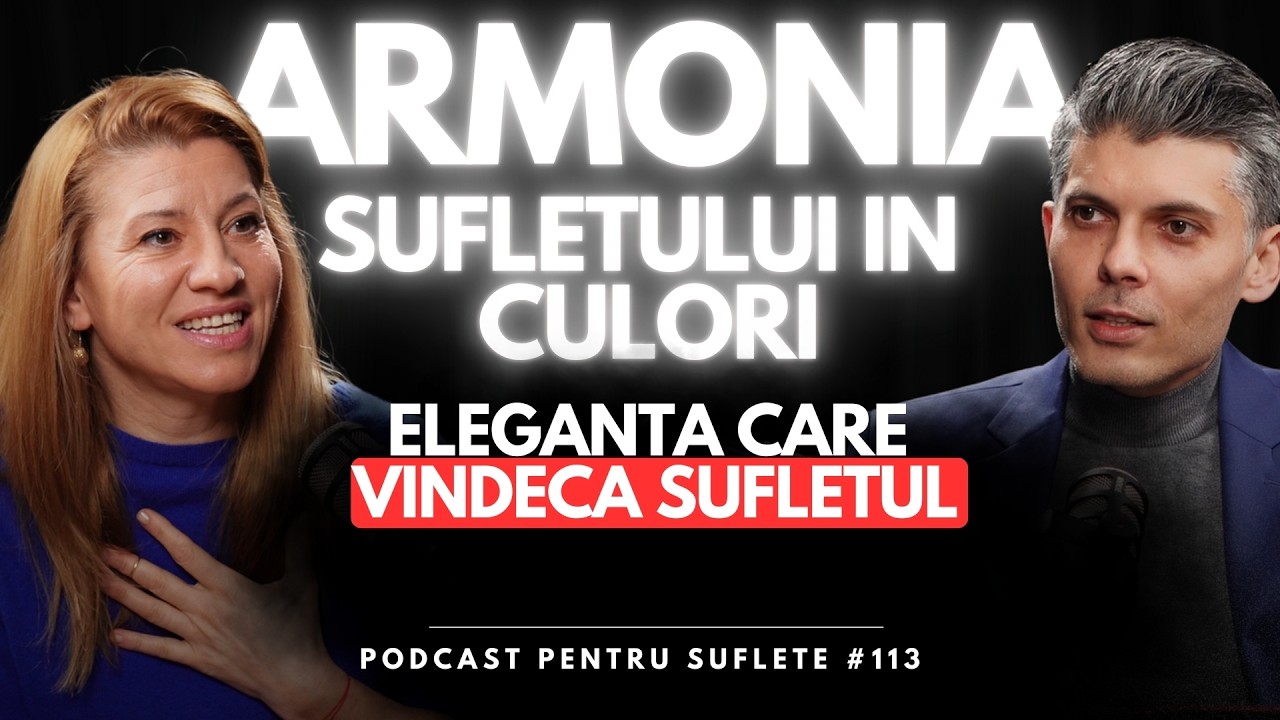 Eleganta care vindeca sufletul - Armonia Sufletului in Culori #Podcast 113