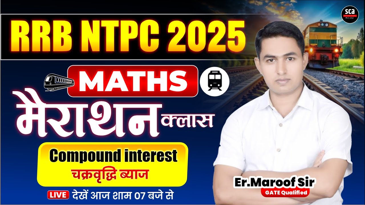 RRB NTPC 2025 | MATHS | MARATHON CLASS | COMPOUND INTEREST | BY ER.MAROOF SIR