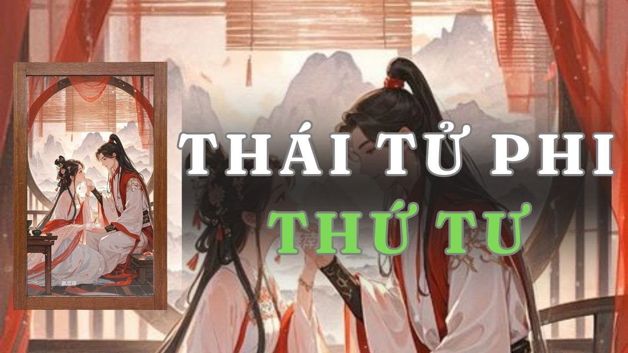 [ TRUYỆN AUDIO ] THÁI TỬ PHI THỨ TƯ - FULL | GIANG TUỆ MẪN AUDIO CHỮA LÀNH | REVIEW |