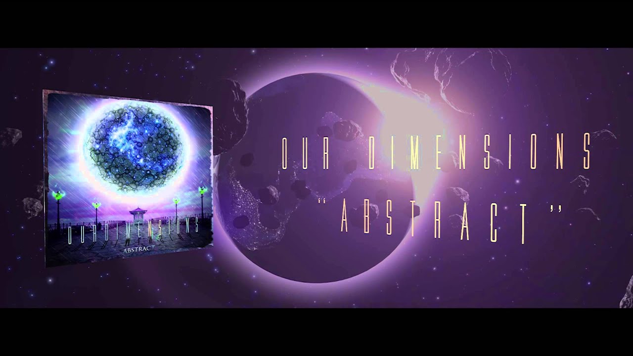 Our Dimensions - Abstract(Official Video)