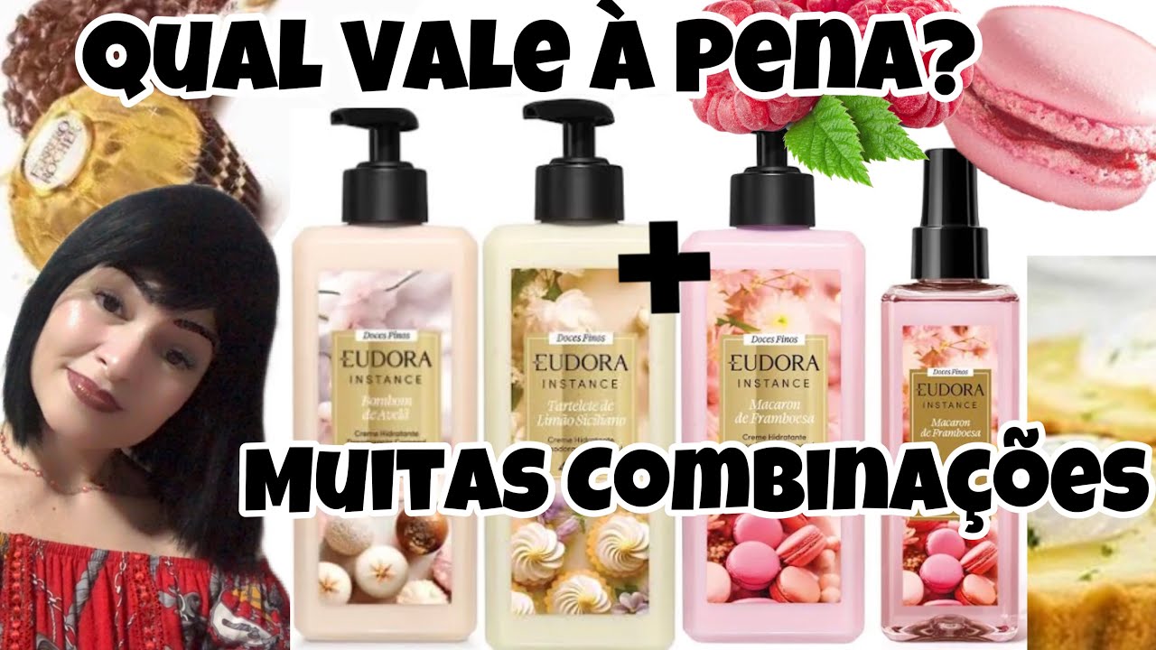 EUDORA INSTANCE DOCES FINOS. QUAL VALE &Agrave; PENA? MUITAS COMBINA&Ccedil;&Otilde;ES COM PERFUMES- LAN&Ccedil;AMENTO