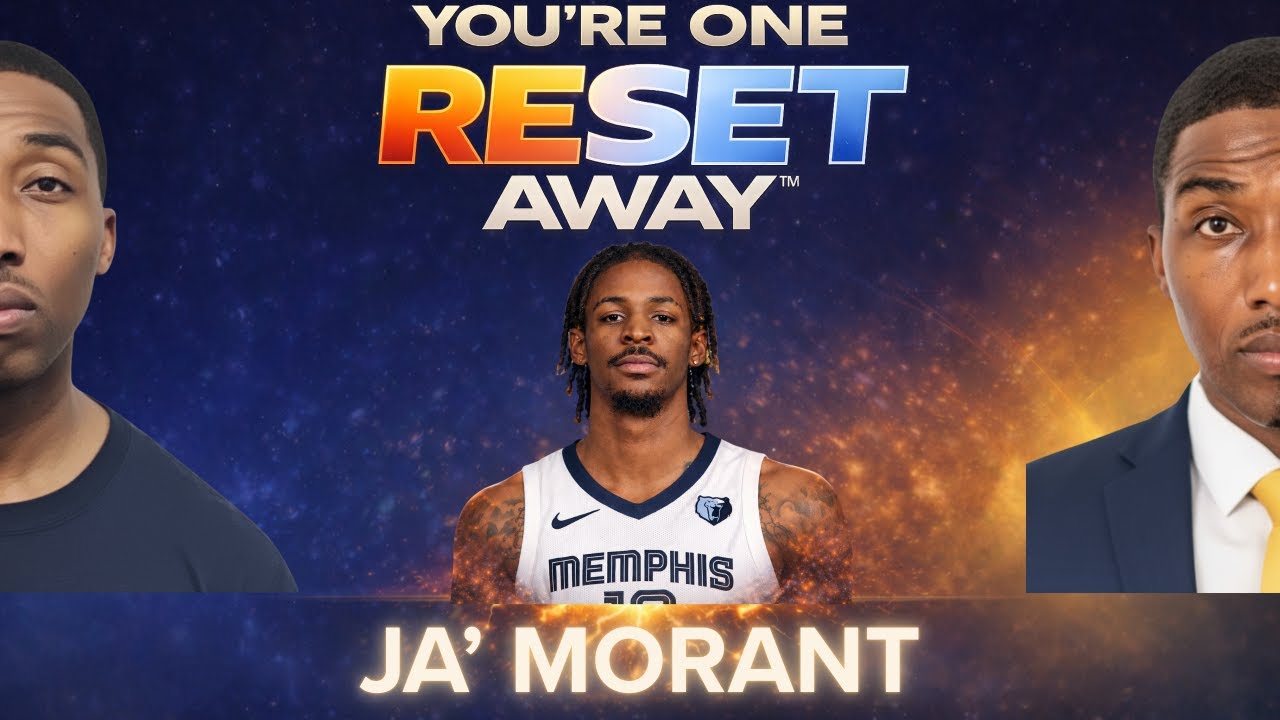 You're One Reset Away™: Ja' Morant