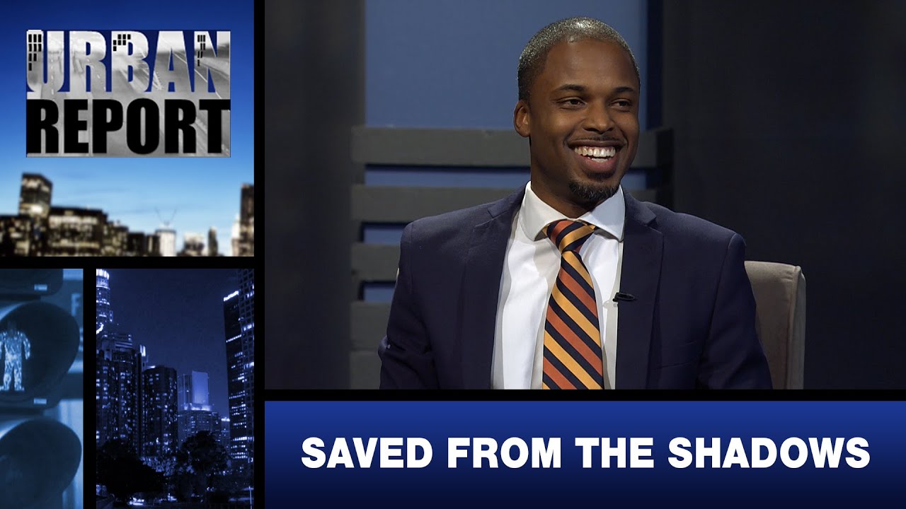 “Saved from the Shadows” - Urban Report