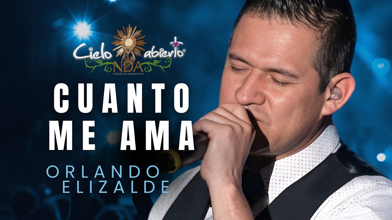 Cielo abierto- Cuánto me ama (Orlando Elizalde) Video Oficial HD - Música católica