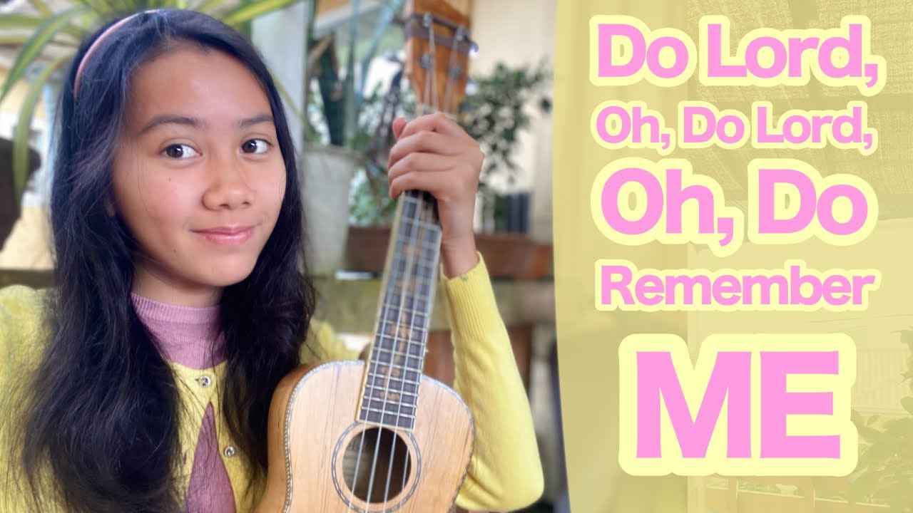 Do Lord, Oh Do Lord, Oh Do Remember Me (UKULELE COVER)
