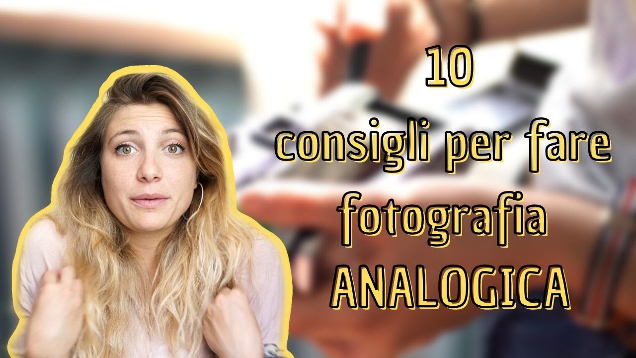10 CONSIGLI BASE per cominciare a fare FOTOGRAFIA ANALOGICA