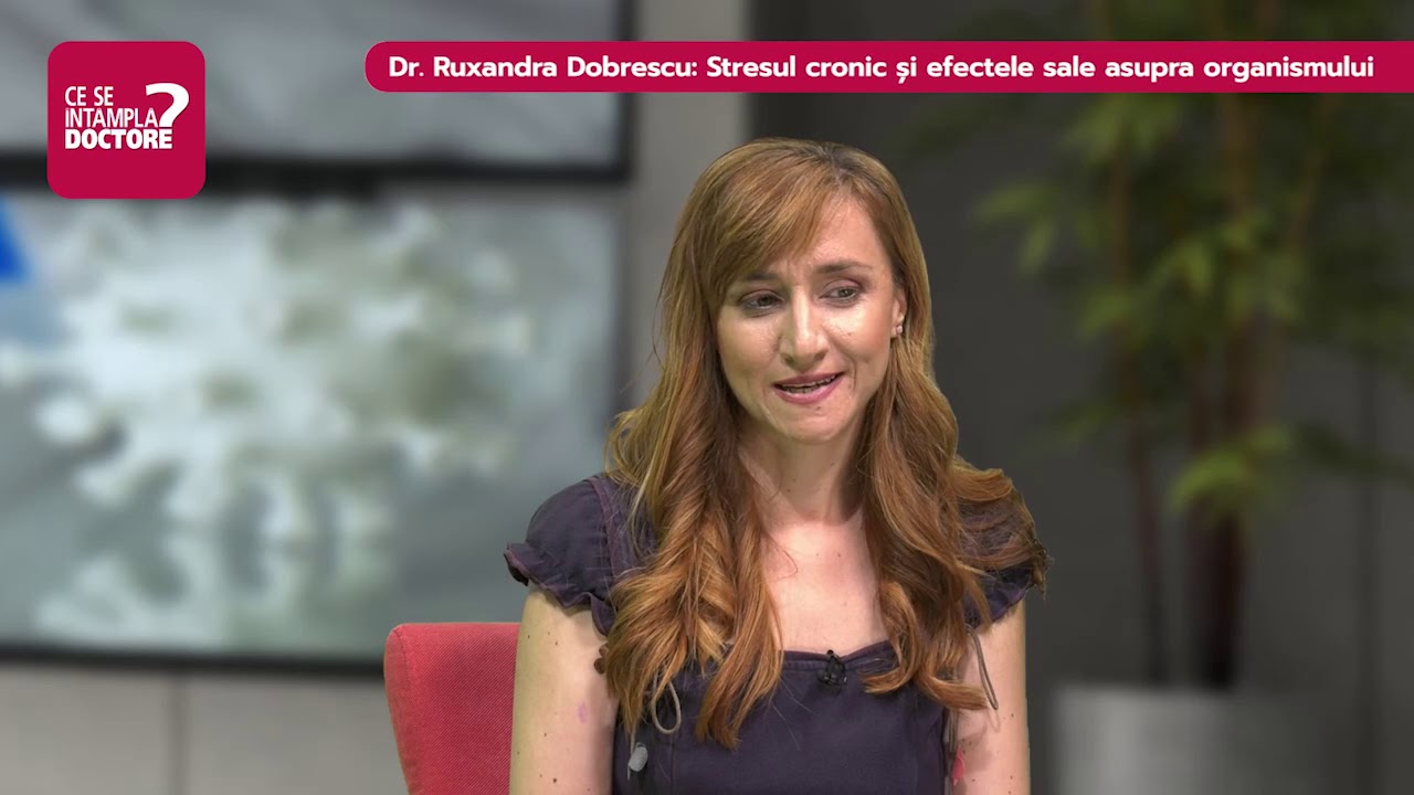 Dr. Ruxandra Dobresc: stresul cronic și efectele sale asupra organismului