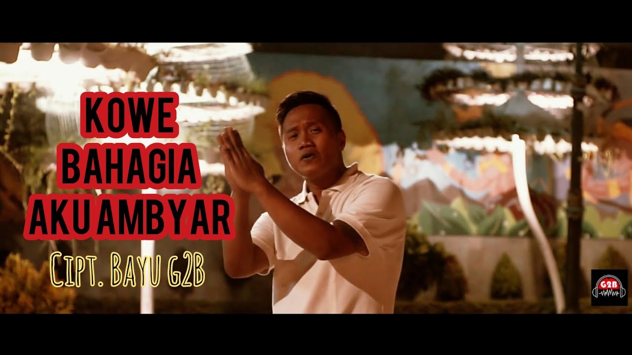 Bayu G2B - Kowe Bahagia Aku Ambyar (Lilo Aku Lilo) OFFICIAL MUSIC VIDEO