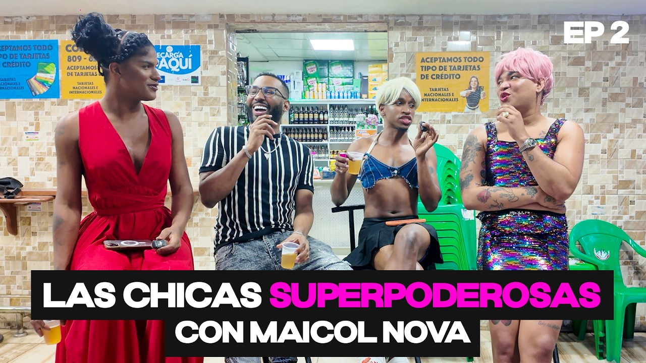 LAS CHICAS SUPERPODEROSAS CON MAICOL NOVA - EP2