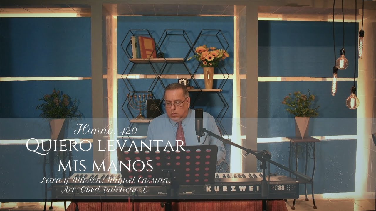 HIMNO 420   QUIERO LEVANTAR MIS MANOS