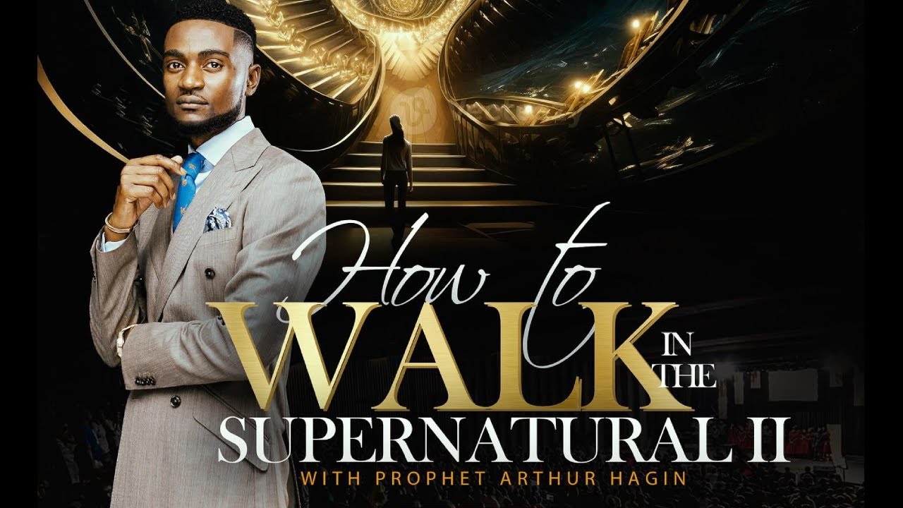 HOW TO WALK IN THE SUPERNATURAL PART 2_PROPHET ARTHUR HAGIN