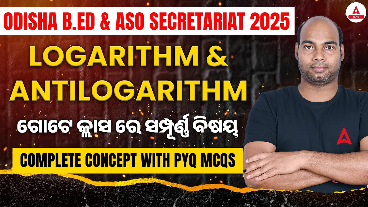 Odisha B.Ed Entrance, ASO Secretariat 2025 I Maths | Logarithm Antilogarithm I Concept With PYQs