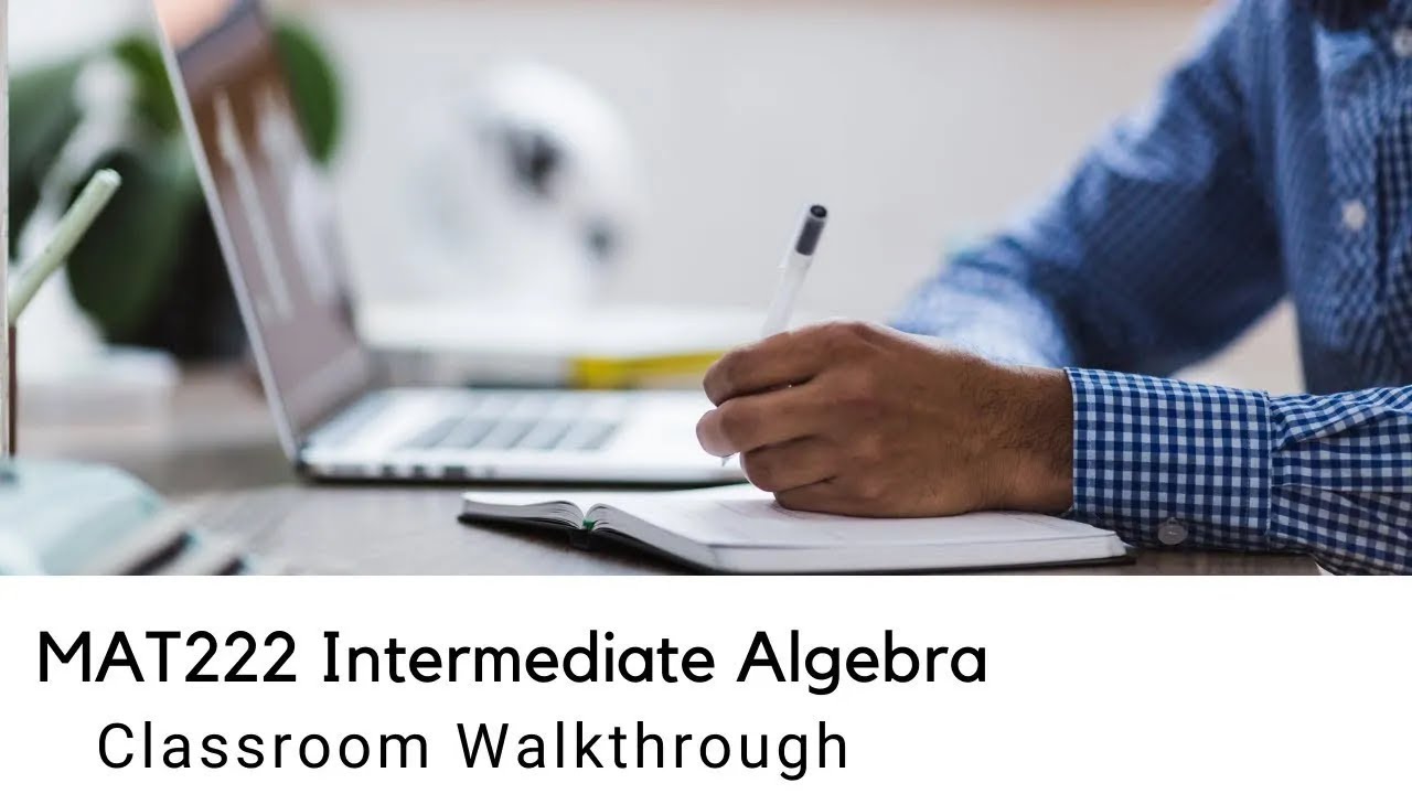 UAGC // MAT222 Intermediate Algebra Classroom Walkthrough