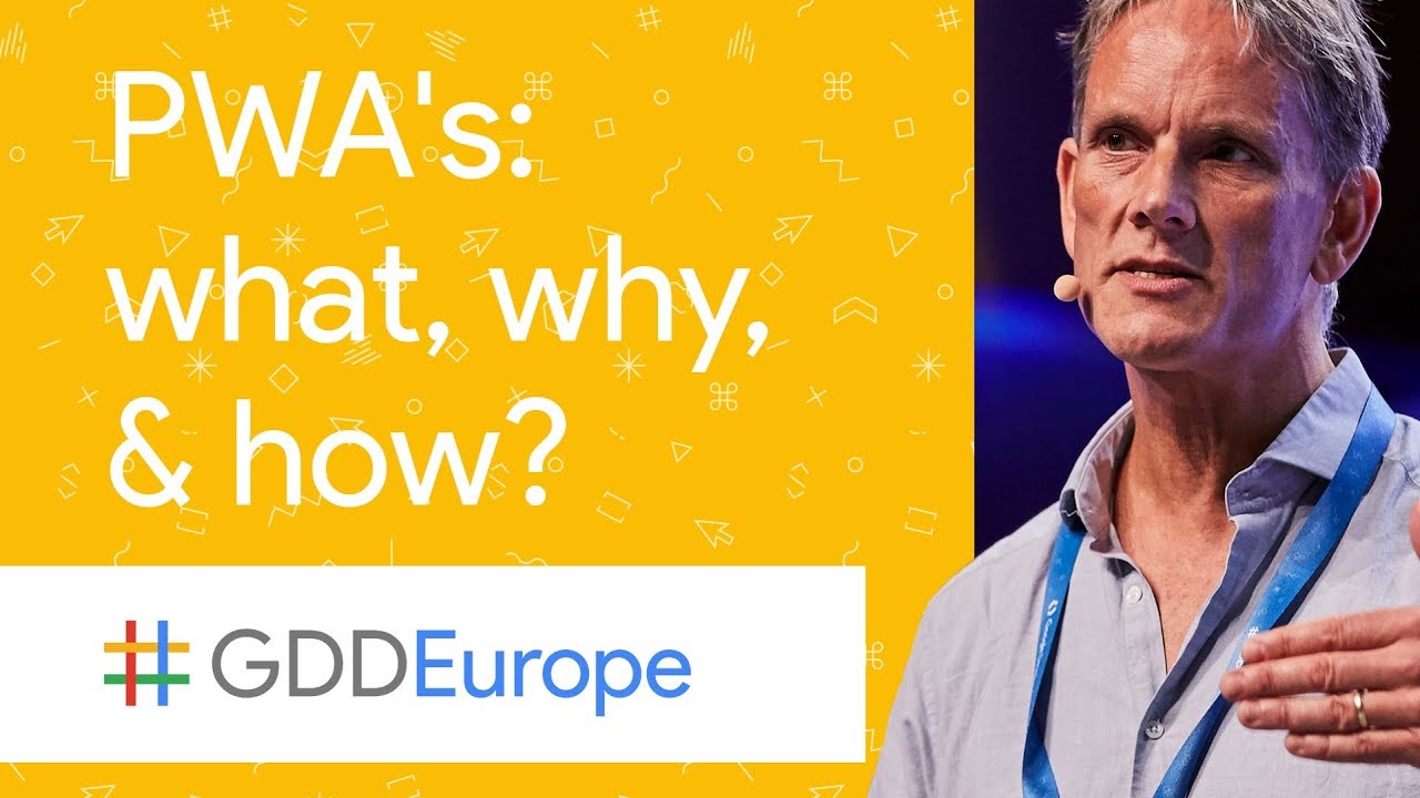 Progressive Web Apps: What, Why, and How? (GDD Europe '17)
