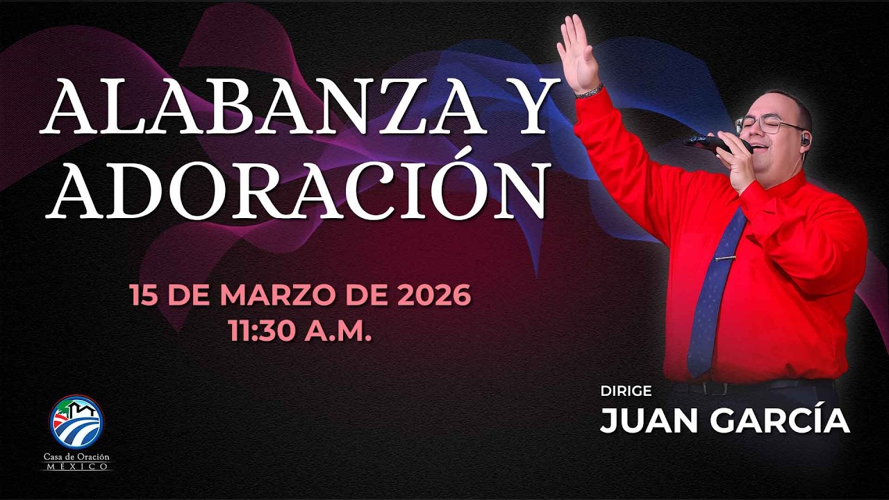 15 de marzo de 2026 - 11:30 a.m. / Alabanza y adoración