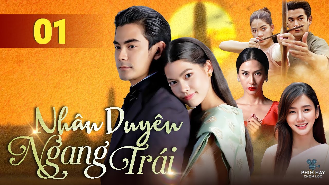 NHÂN DUYÊN NGANG TRÁI - TẬP 01 [Lồng Tiếng] Trọn Bộ Phim Tình Cảm Thái Lan Mới Nhất 2025