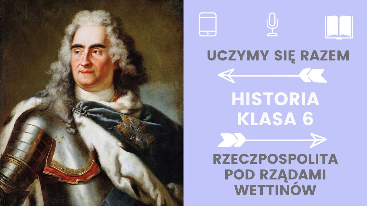 Historia klasa 6. 26. Rzeczpospolita pod rządami Wettinów. Uczymy się razem