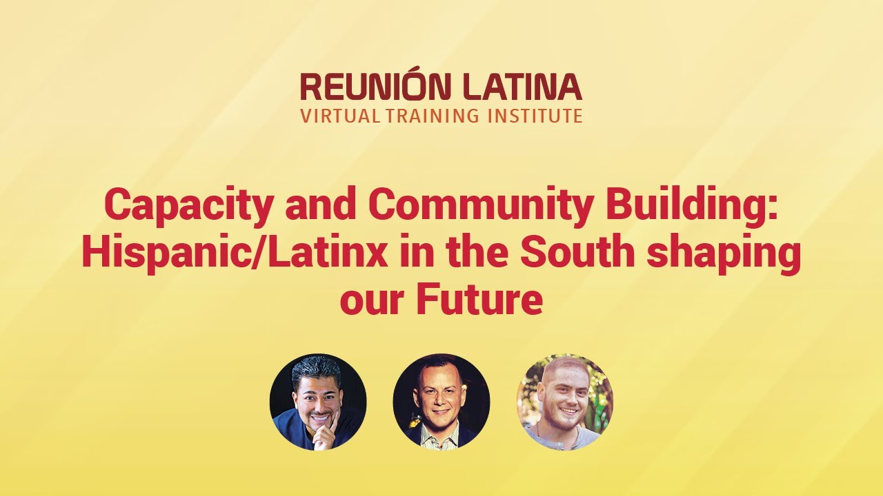Capacity and Community Building: Hispanic/Latinx in the South Shaping our Future