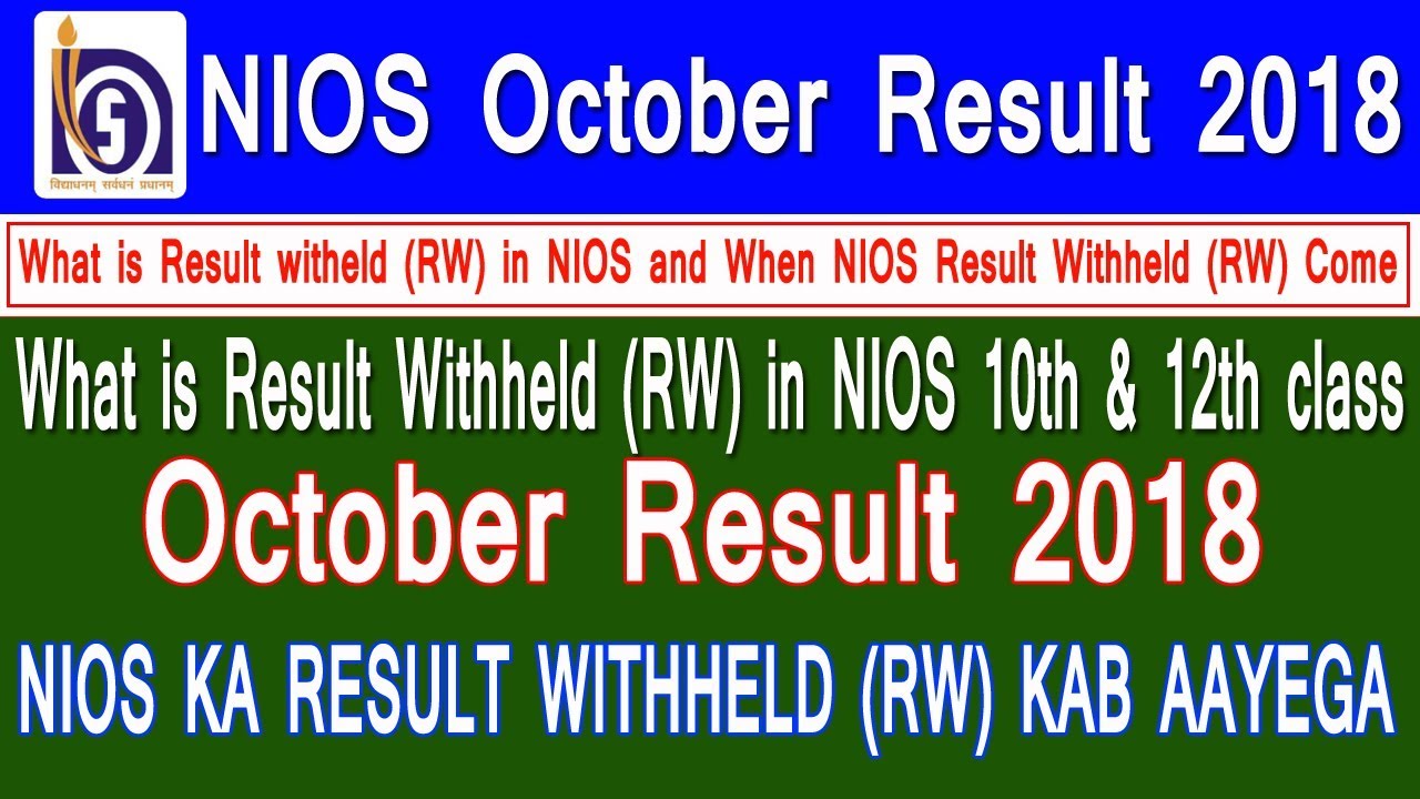 NIOS October 10th & 12th class Result 2018 | What is the meaning of Result Withheld (RW) When it out