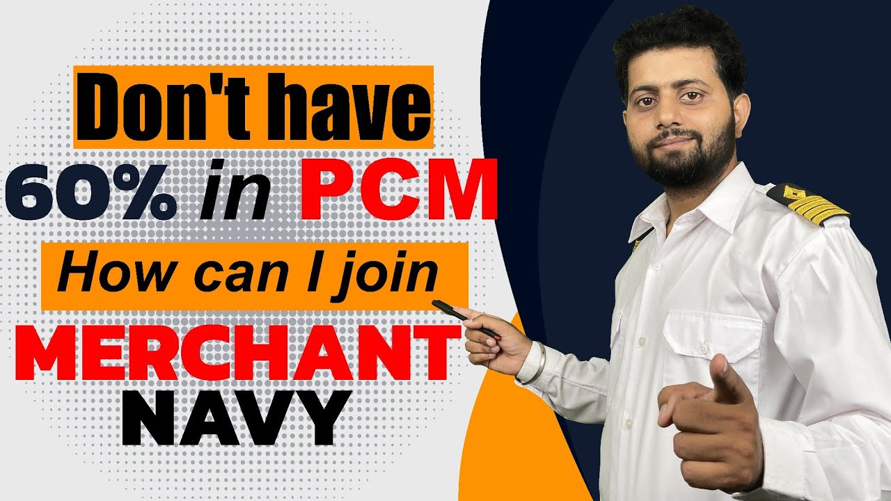 How to Join The Merchant Navy with Less Than 60% in PCM