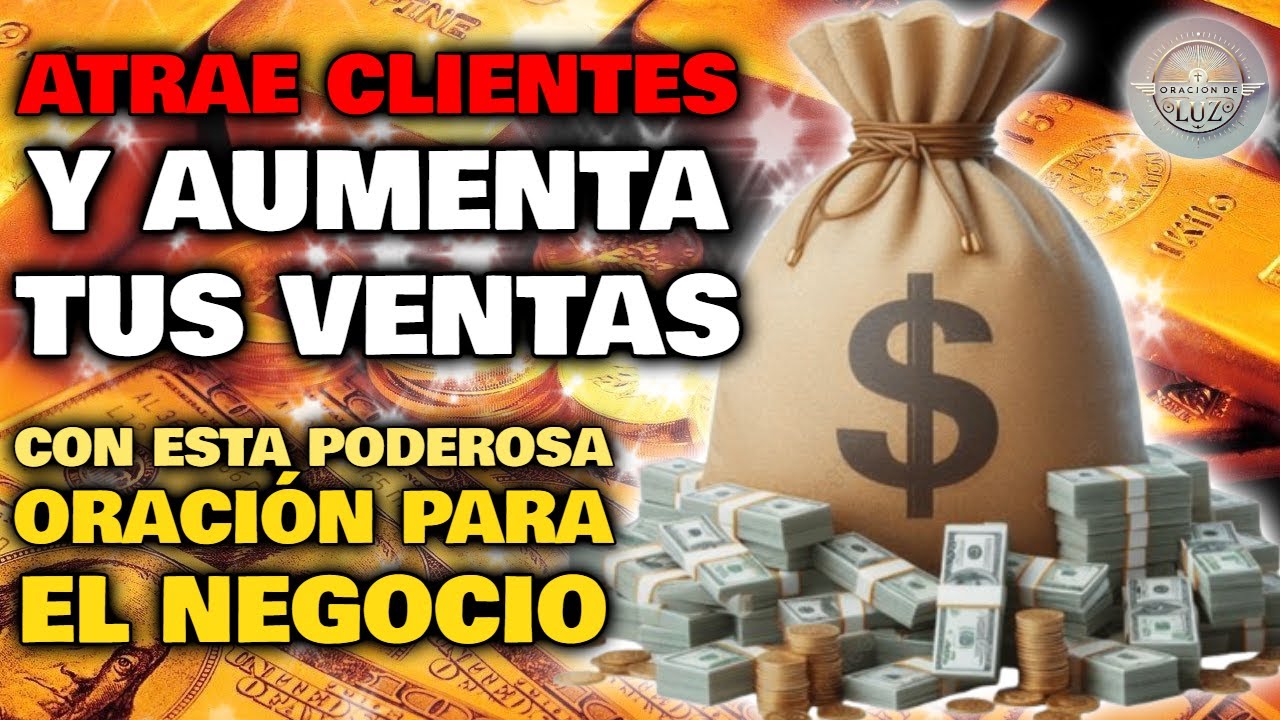 ATRAE CLIENTES Y AUMENTA TUS VENTAS ✨ ORACIÓN PARA EL NEGOCIO QUE TE AYUDA A VENDER MUCHO