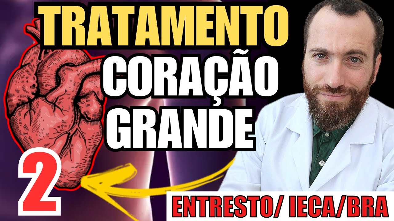 CORAÇÃO CRESCENDO ? qual melhor TRATAMENTO DO CORAÇÃO INCHADO? ENTRESTO, ENALAPRIL ou LOSARTANA?