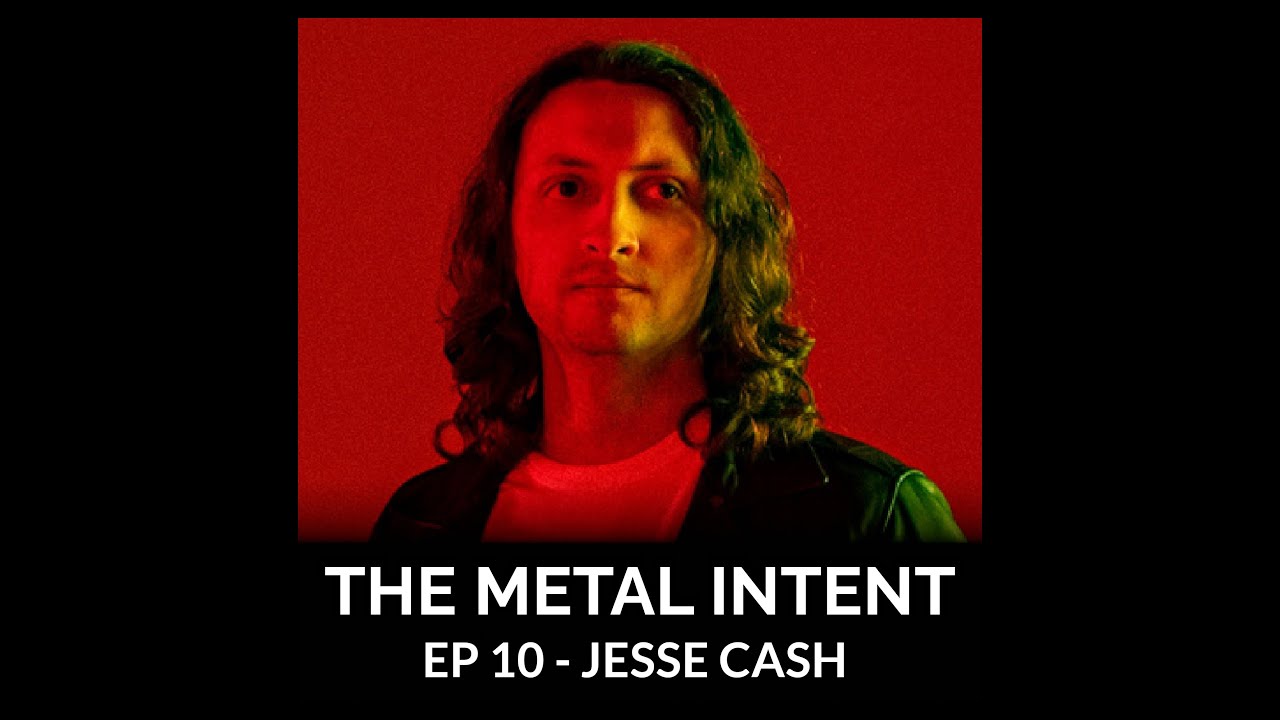 THE METAL INTENT #10 - JESSE CASH | Respecting The Vibe