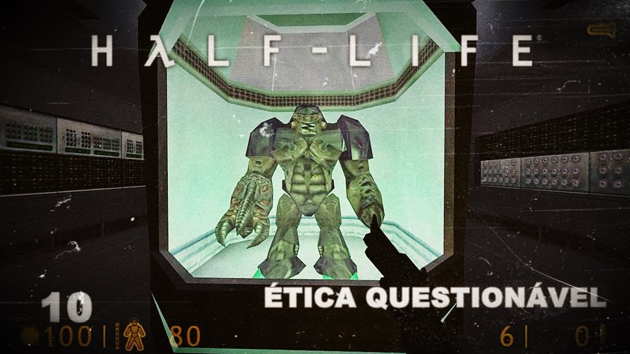 HALF-LIFE - ÉTICA QUESTIONAVEL #10