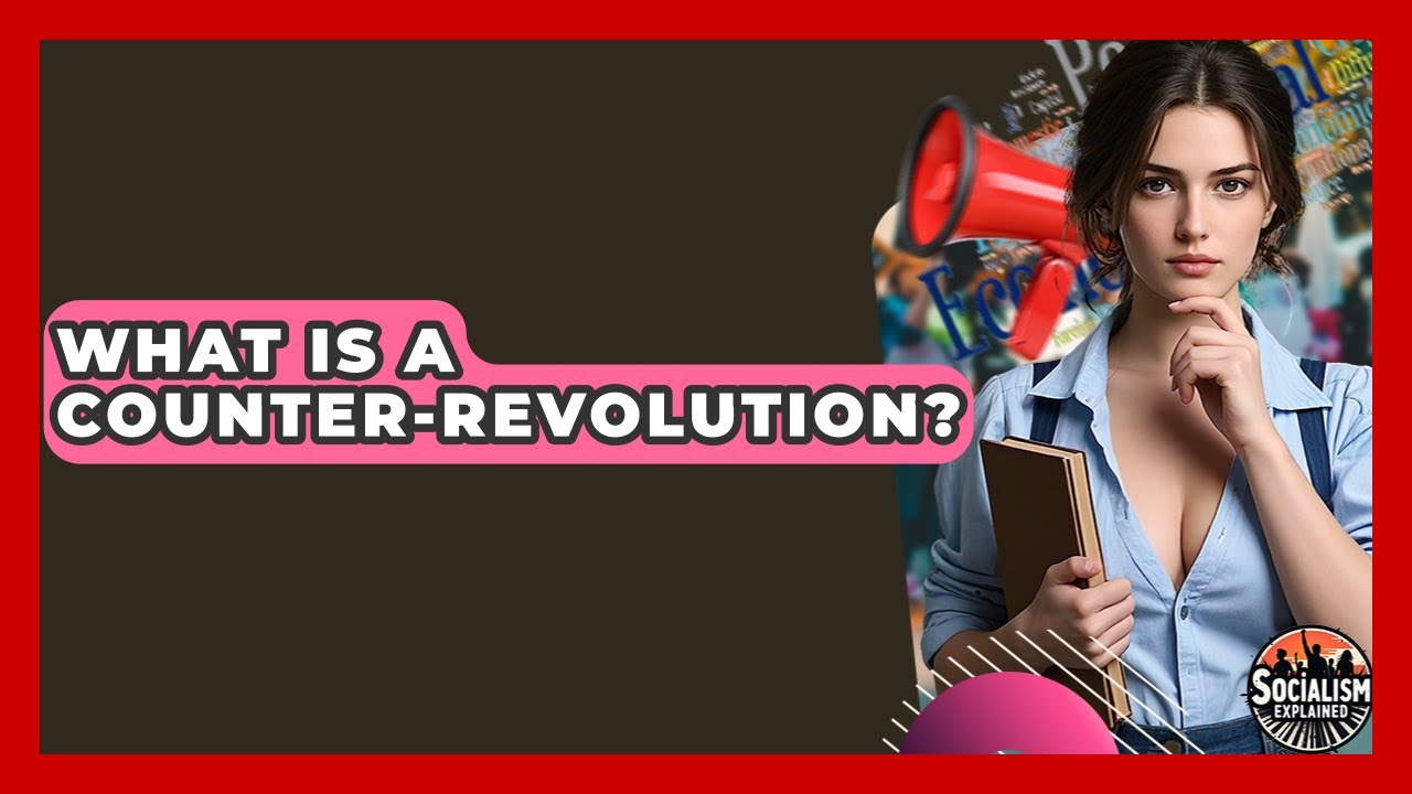 What Is A Counter-revolution? - Socialism Explained