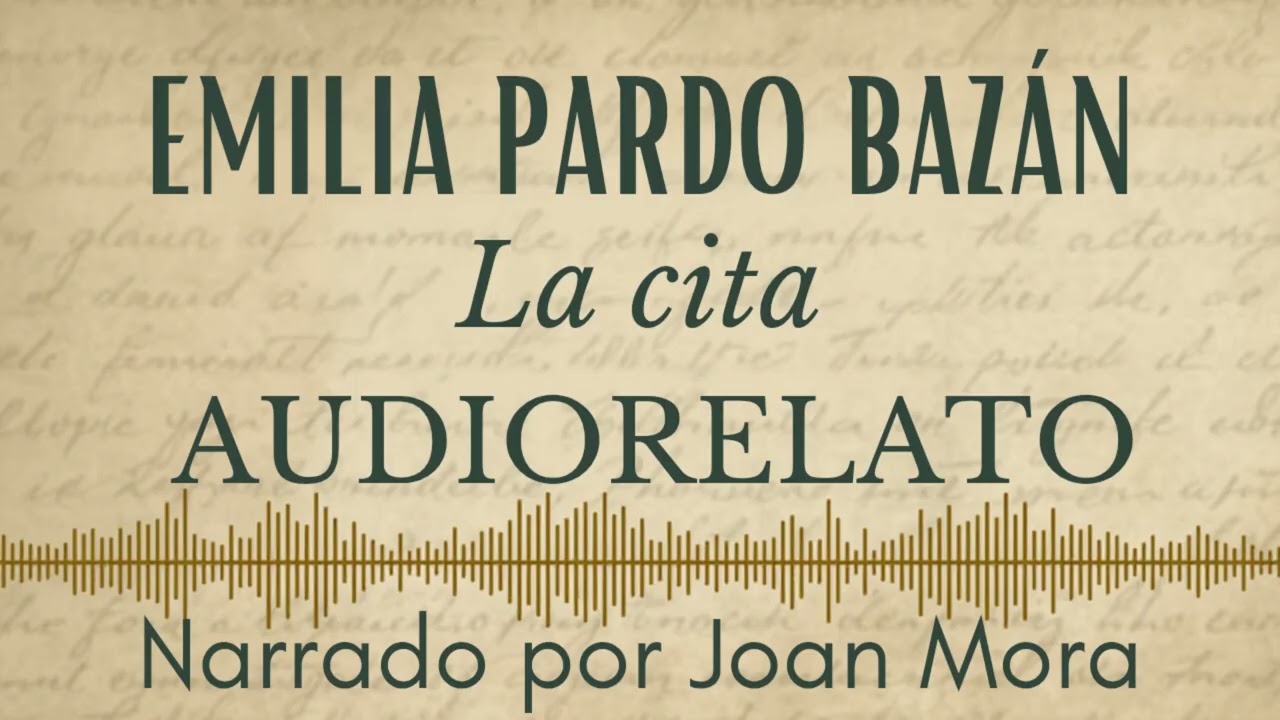 EMILIA PARDO BAZ&Aacute;N La cita AUDIORELATO. Narrado por Joan Mora