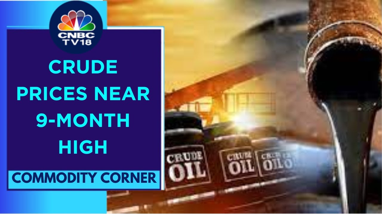 Crude Oil Prices Near 9-Month High And Gain For 6th Consecutive Day To Above $87/bbl | CNBC TV18