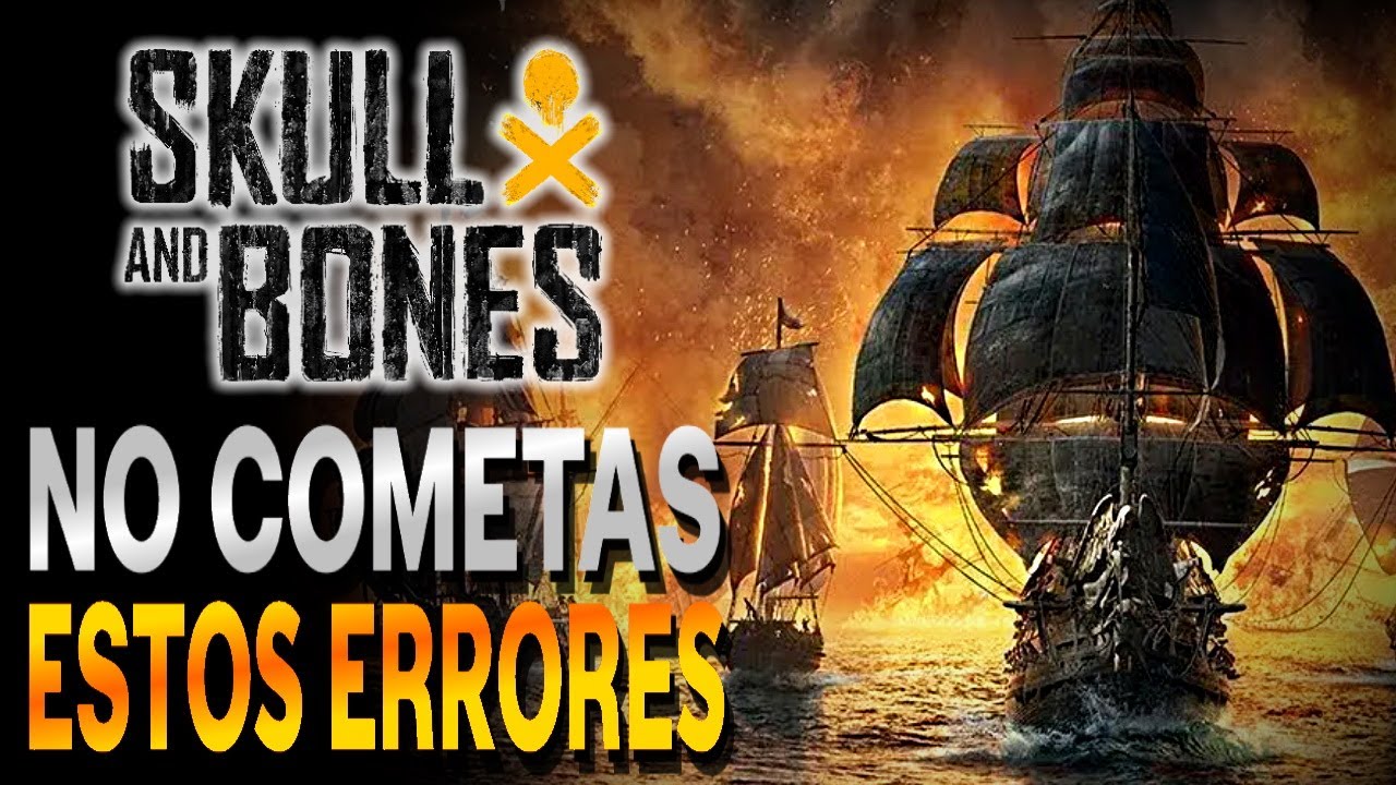Errores Que Sigues Cometiendo En SKULL AND BONES