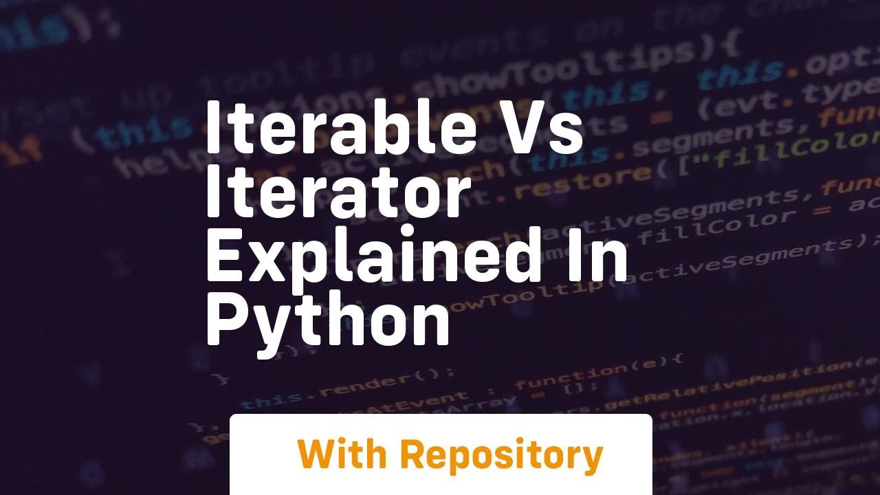 Iterable vs iterator explained in python