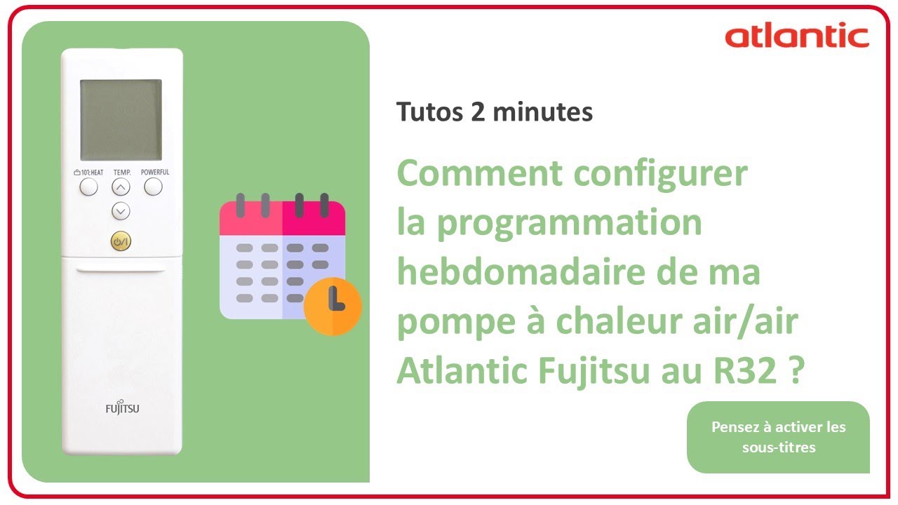 Comment configurer la programmation hebdomadaire de ma pompe à chaleur air/air Atlantic Fujitsu ?