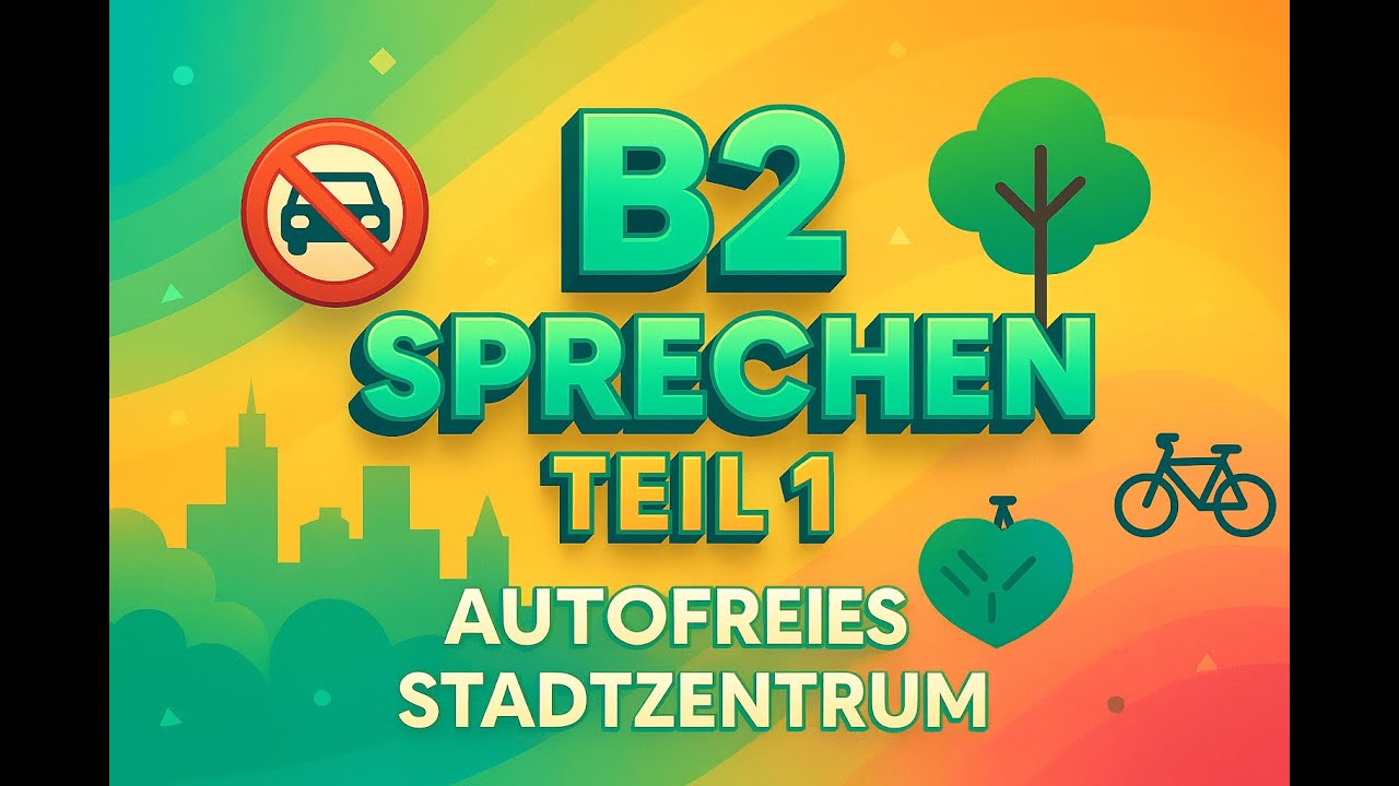 B2 Deutsch Sprechen Teil 1 &ndash; Autofreies Stadtzentrum 🚗🚫 | Full Sample + Speaking Tips
