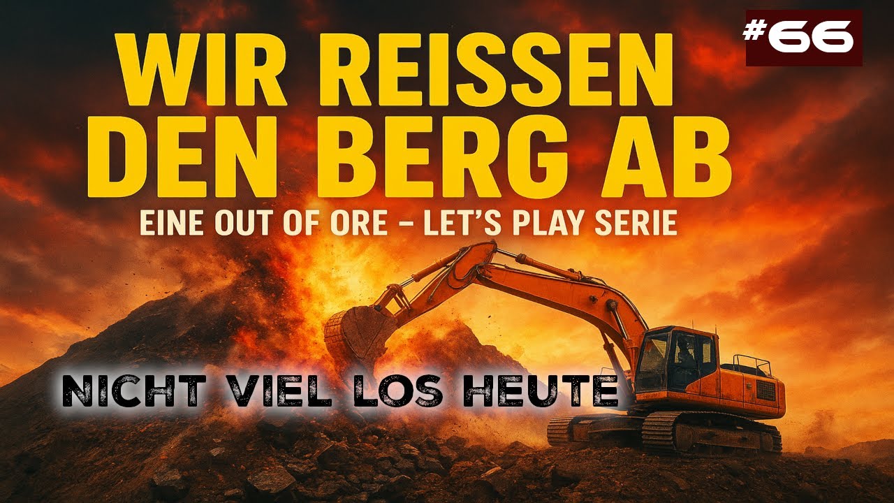 Out of Ore | Folge 66 - Nicht viel los heute | Wir reißen den Berg ab