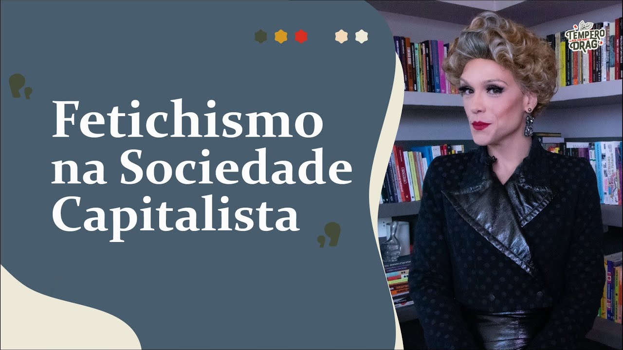 Especial Karl Marx #03: Fetiche na Sociedade Capitalista