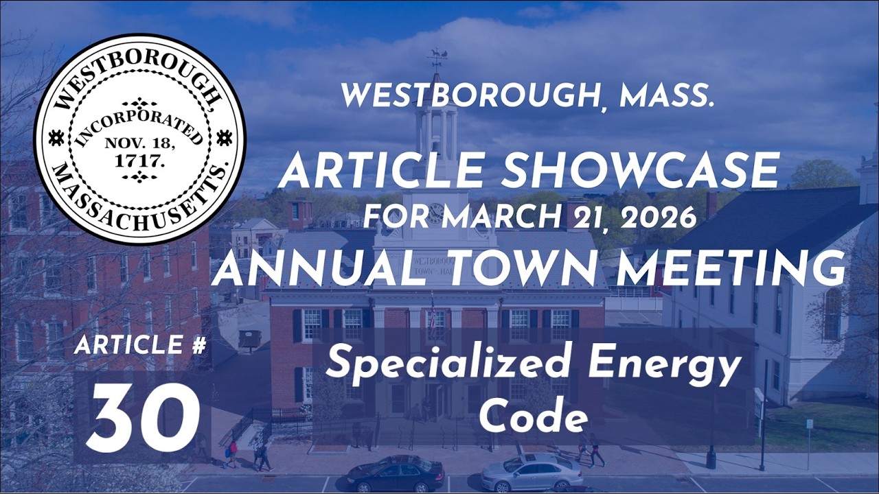 Article 30: Specialized Energy Code - Westborough Town Meeting Article Showcase 2026