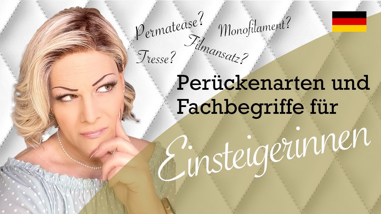 Tresse? Monofilament? Permatease? Perückenarten und Fachbegriffe für Einsteigerinnen