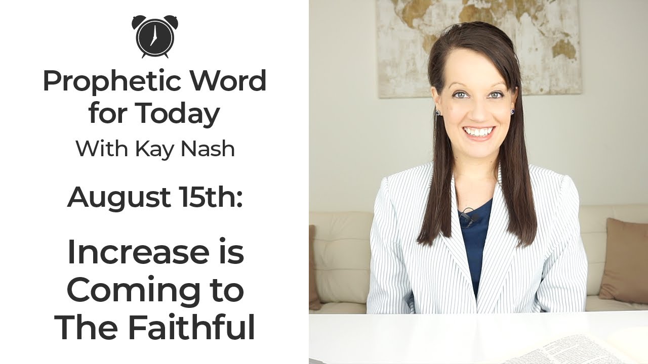 Prophetic Word for Today: Increase is here for the faithful- August 15