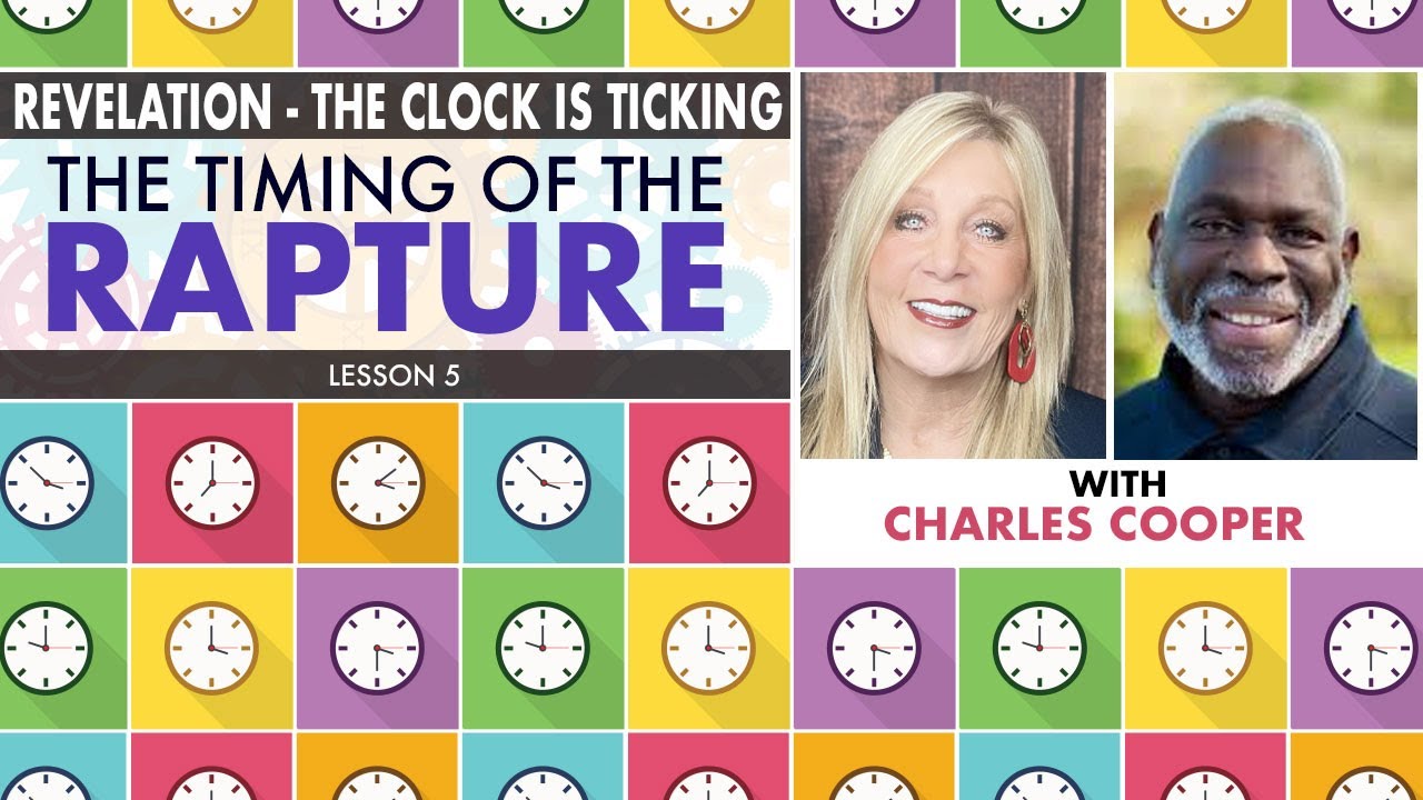 The Timing of the Rapture With Charles Cooper - Lesson 5