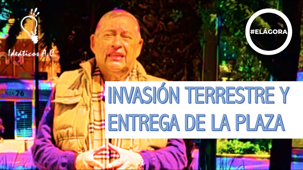 #ELÁGORA - Invasión terrestre y entrega de la plaza: #OCTAVIOCAMPOS
