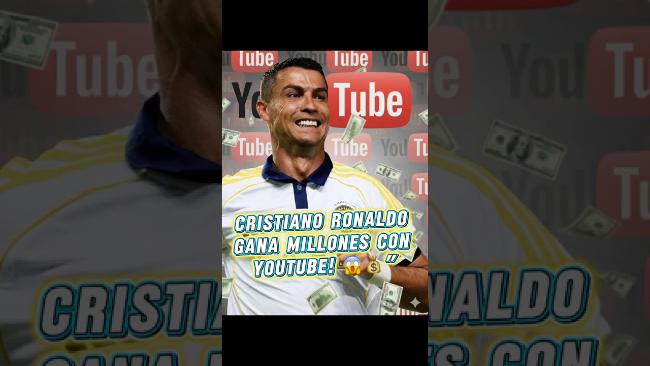 Cristiano Ronaldo gana millones con YouTube! 😱💰&rdquo;. #YouTubeShorts #Ganancias #Millonario #Exito