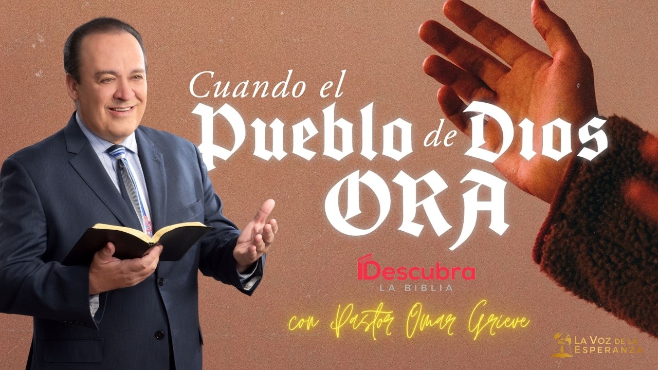 Sermon: Cuando el Pueblo de Dios Ora | Descubra la Biblia | La Voz de la Esperanza