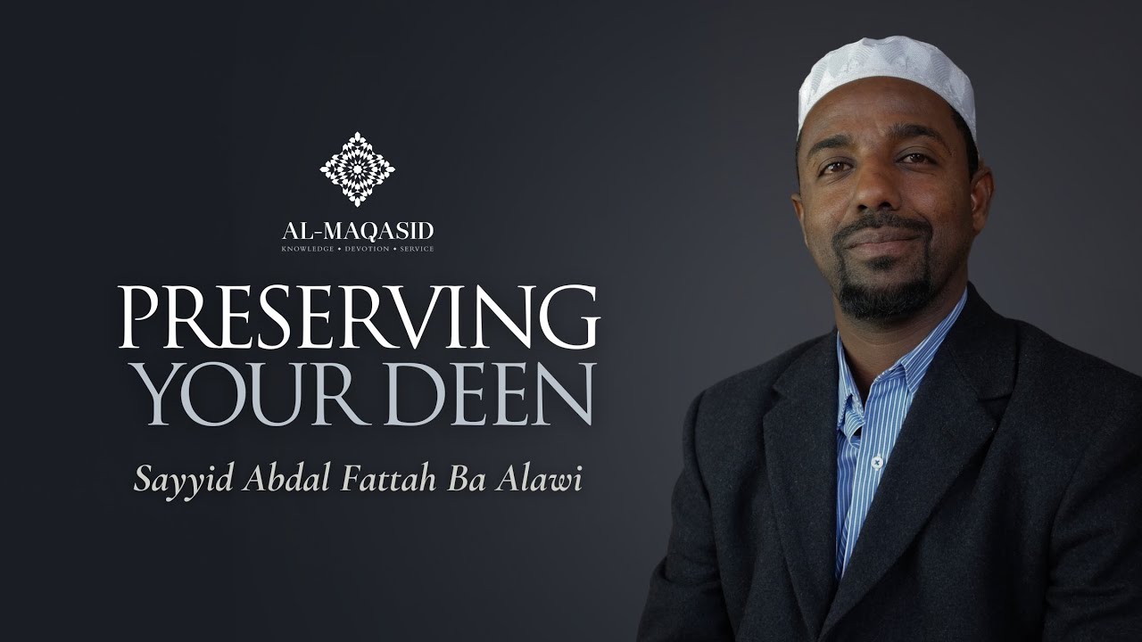 Preserving your Deen - Sayyid Abdal Fattah Ba Alawi